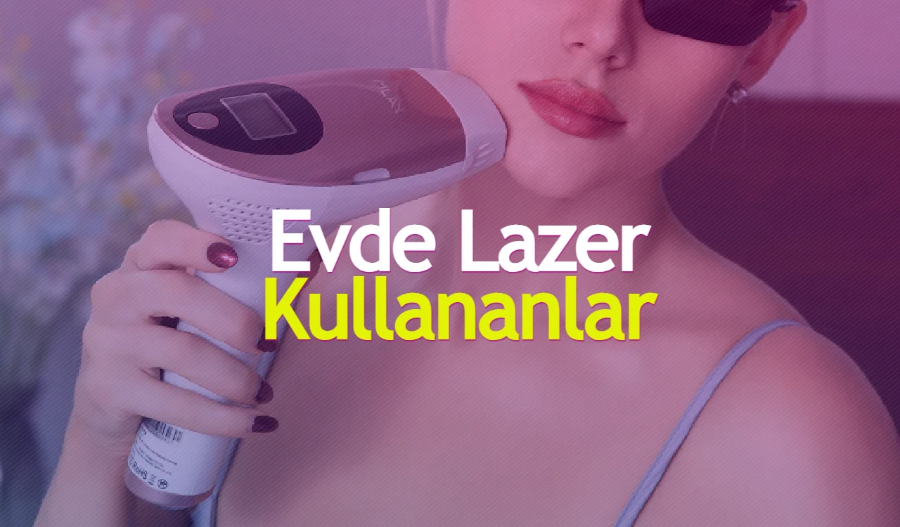 Evde Lazer Epilasyon Aleti Kullananlar
